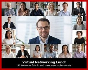 Virtual Networking Lunch Monday's  Meet Professionals from around the area, All Welcome @ Virtual from your Home or Office